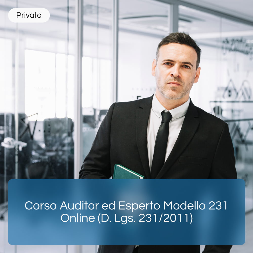 Corso Auditor ed Esperto Modello 231 Online (D. Lgs. 231/2011)