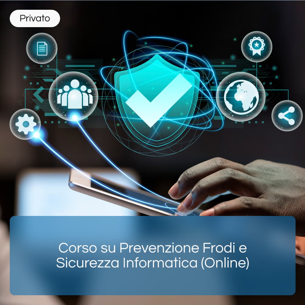 Corso su Prevenzione Frodi e Sicurezza Informatica (Online)