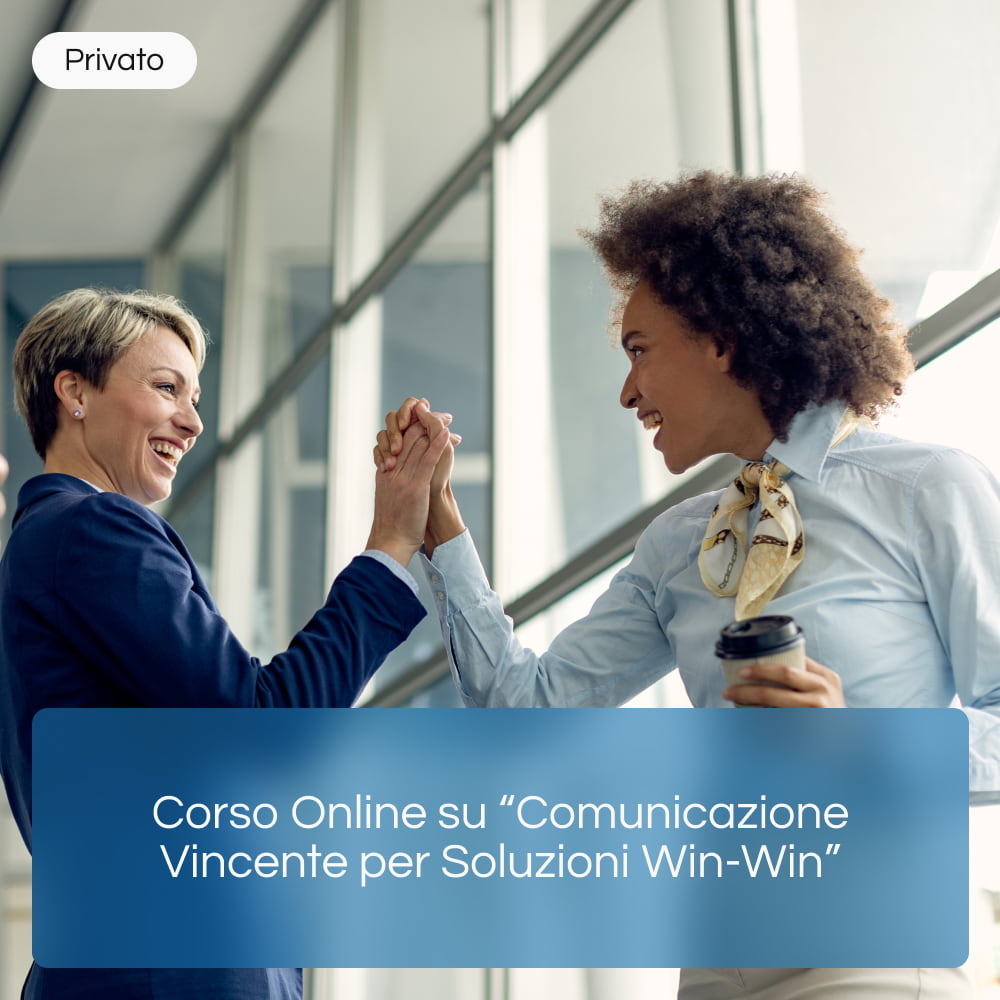 Corso Online su "Comunicazione Vincente per Soluzione Win-Win"