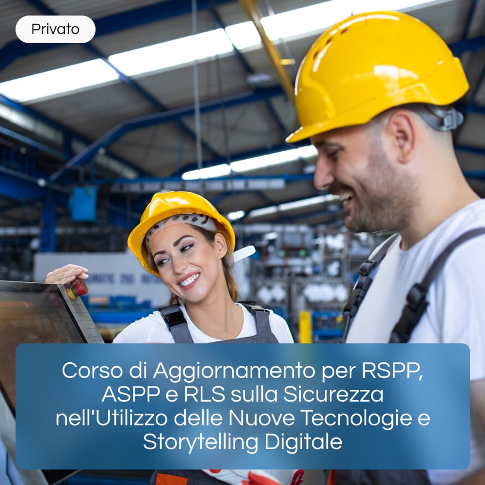 Corso di Aggiornamento per RSPP, ASPP e RLS sulla Sicurezza nell'Utilizzo delle Nuove Tecnologie e Storytelling Digitale
