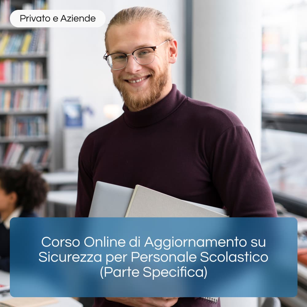 Corso Online di Aggiornamento su Sicurezza per Personale Scolastico (Parte Specifica)