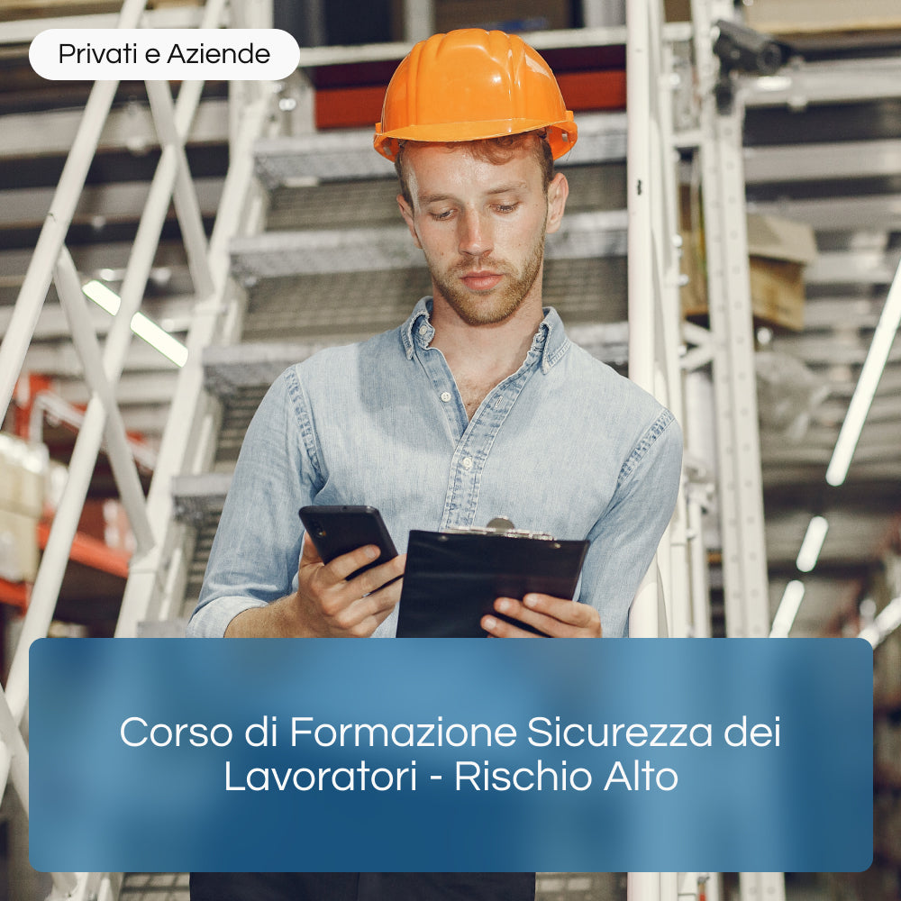 Corso di Formazione Sicurezza dei Lavoratori Rischio Alto