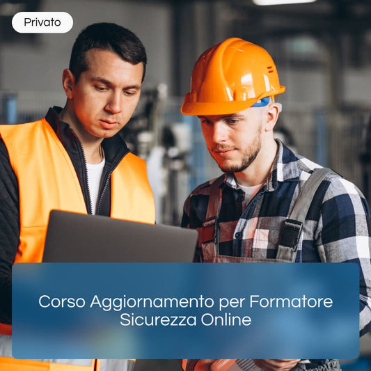 Corso Aggiornamento per Formatore Sicurezza Online