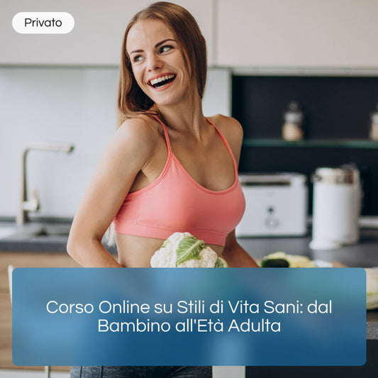 Corso Online su Stili di Vita Sani: dal Bambino all'Età Adulta