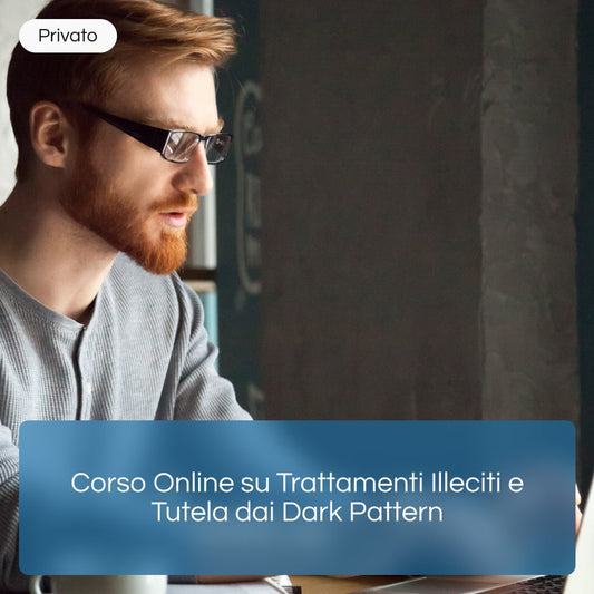 Corso Online su Trattamenti Illeciti e Tutela dai Dark Pattern
