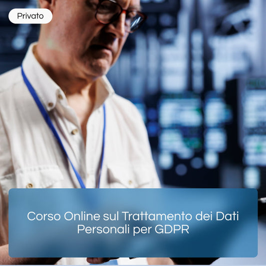 Corso Online sul Trattamento dei Dati Personali per GDPR